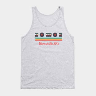 Born in the 80's Tank Top